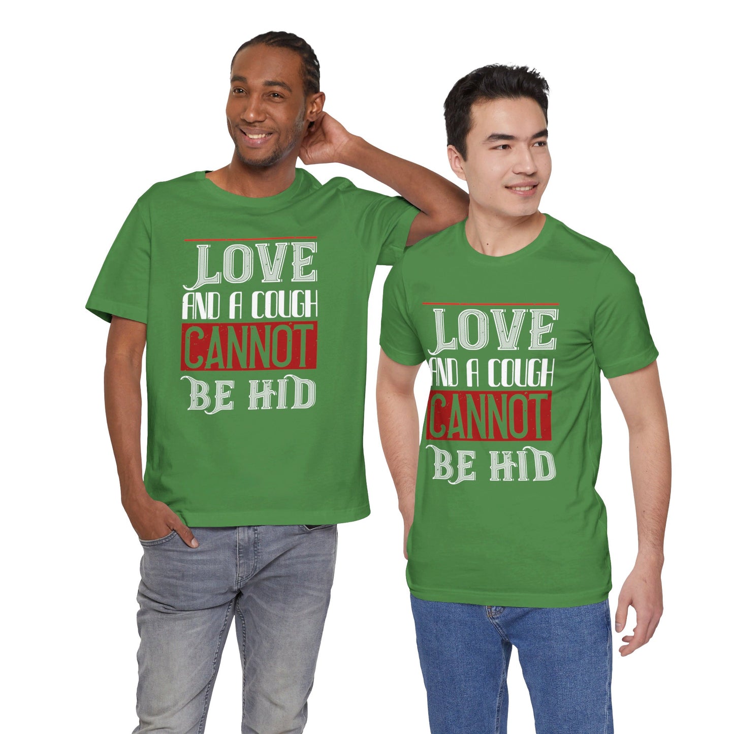 Love and a Cough Cannot Be Hid - Unisex Jersey Short Sleeve Tee