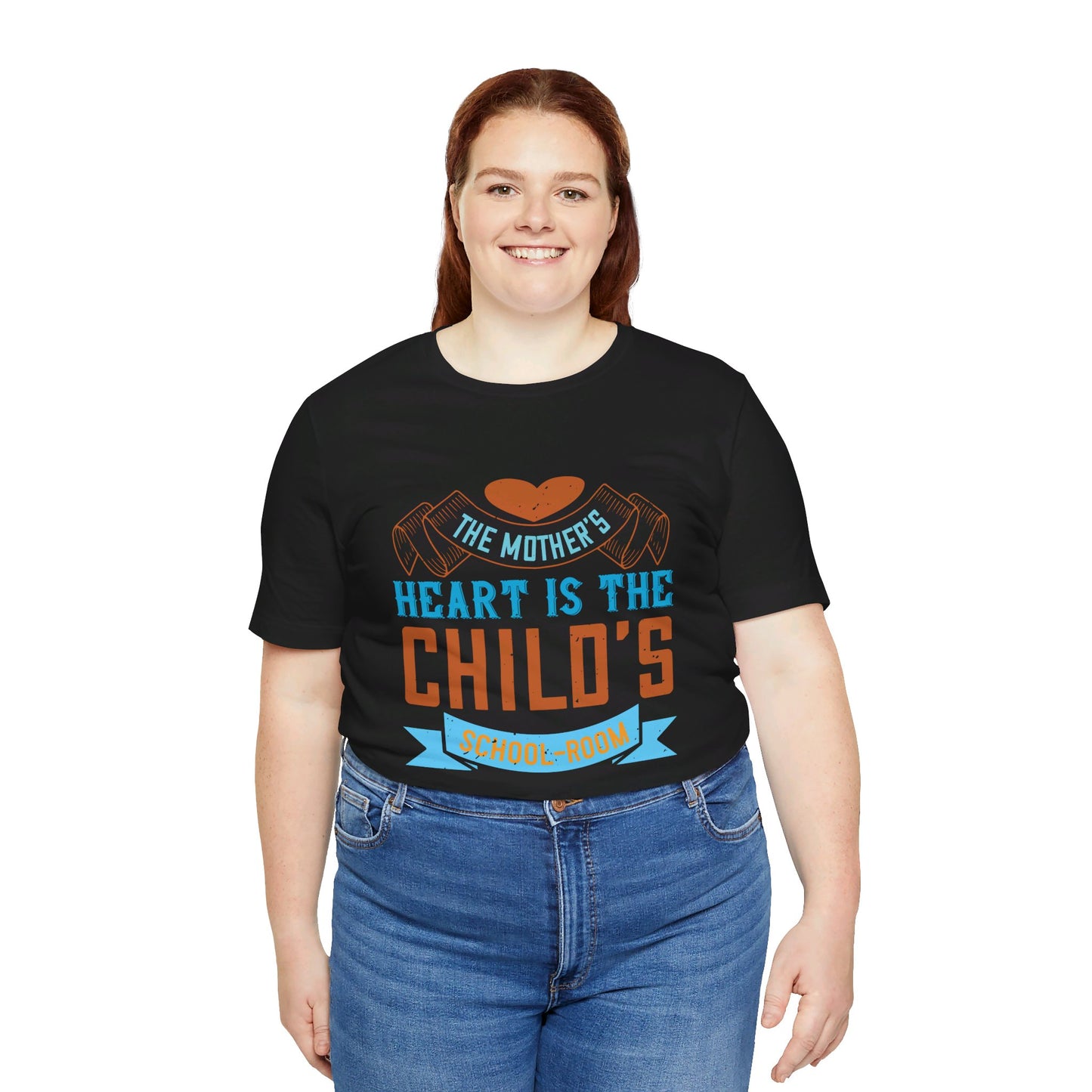 The Mother’s Heart is the Child’s School-Room - Unisex Jersey Short Sleeve Tee