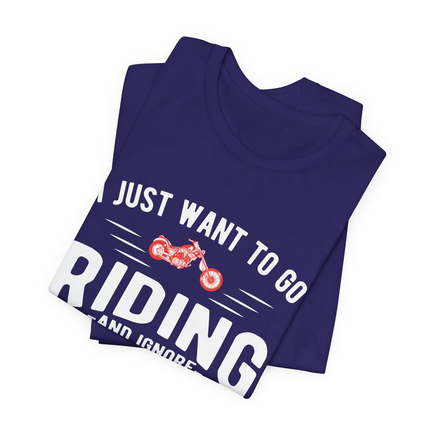 I Just Want to Go Riding and Ignore All of My Adult Problems - Unisex Jersey Short Sleeve Tee