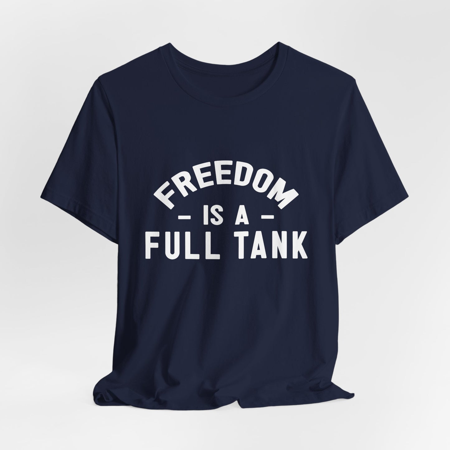 Freedom is A Full Tank - Unisex Jersey Short Sleeve Tee - 13257