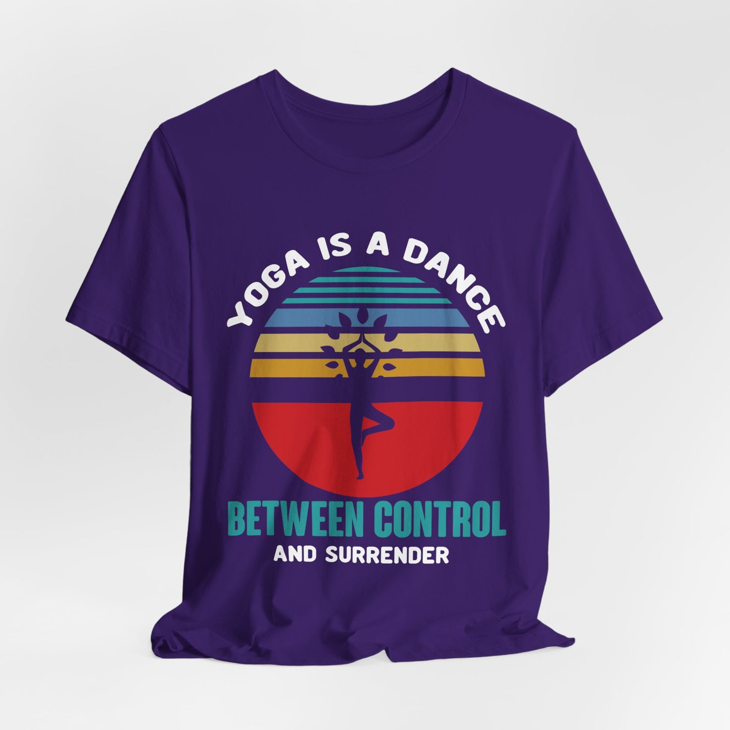 Yoga Is A Dance Between Control And Surrender - Unisex Jersey Short Sleeve Tee