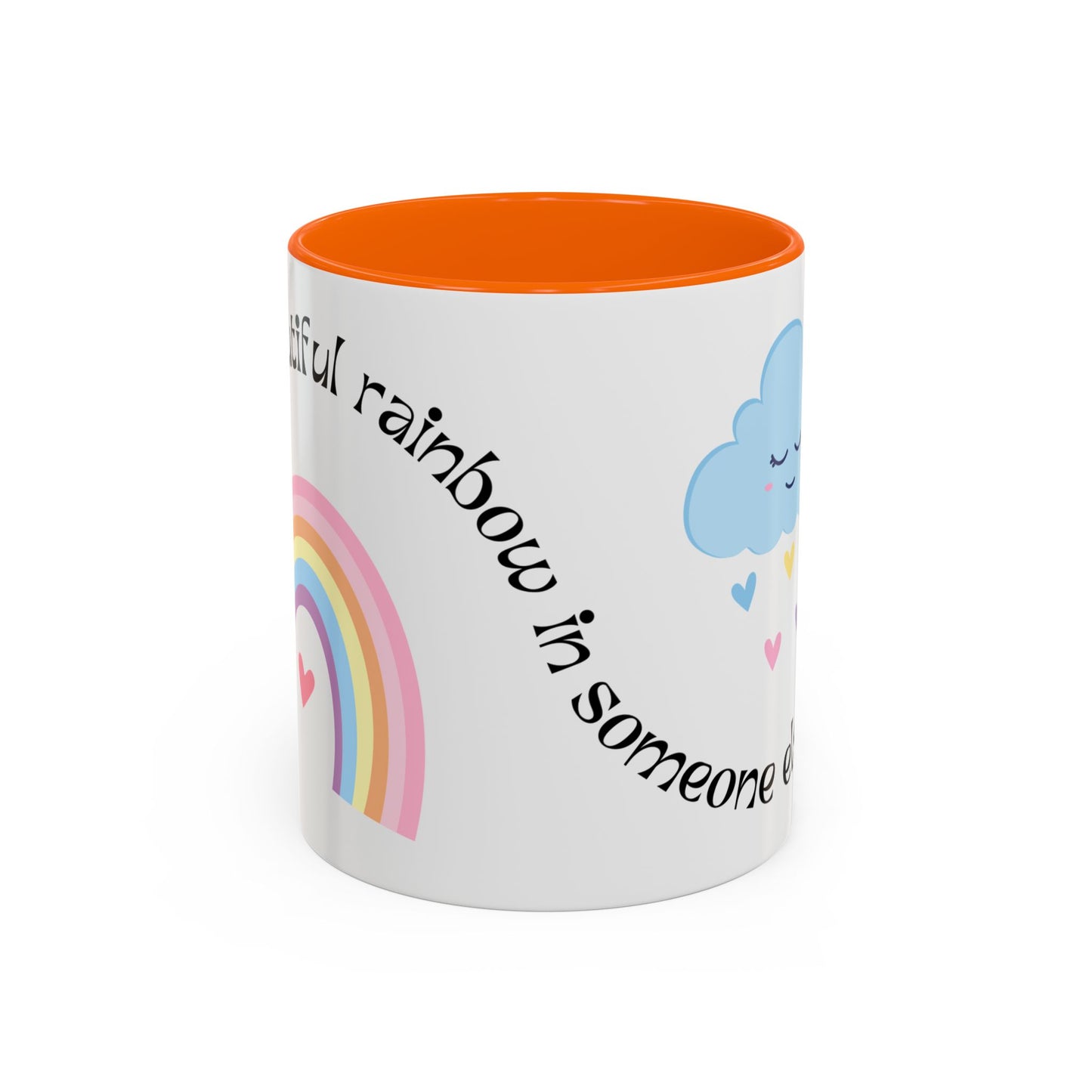 Be A Beautiful Rainbow in Someone Else's Cloud - Accent Coffee Mug (11, 15oz) - 11049