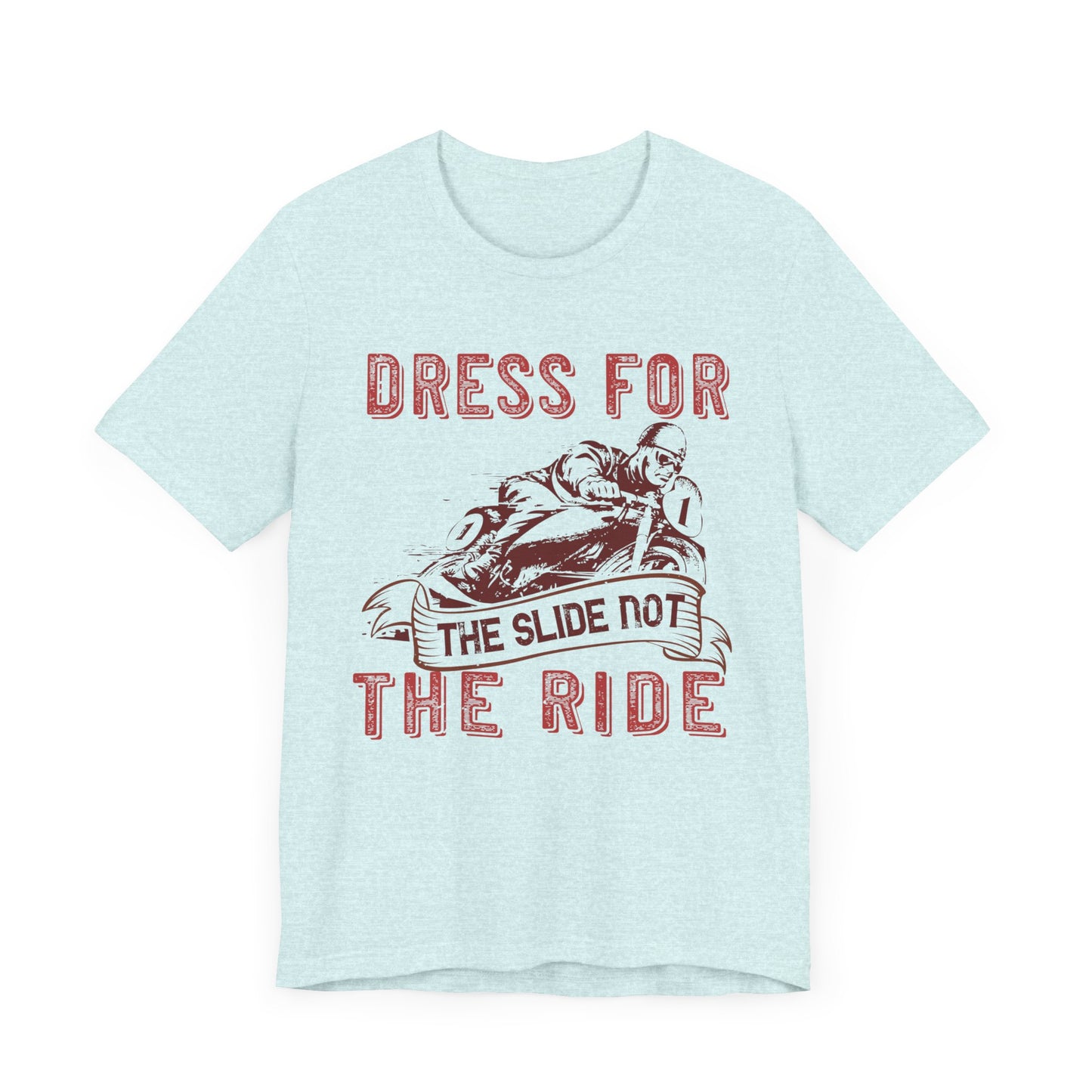 Dress for the Slide, Not the Ride - Unisex Jersey Short Sleeve Tee