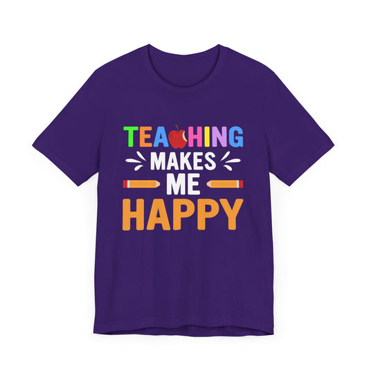 Teaching Makes Me Happy - Unisex Jersey Short Sleeve Tee - 13457