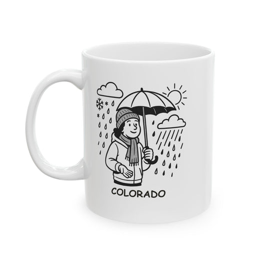 "In Colorado, we don’t complain about the weather. We just enjoy it—every type of weather." Ceramic Mug - 13610