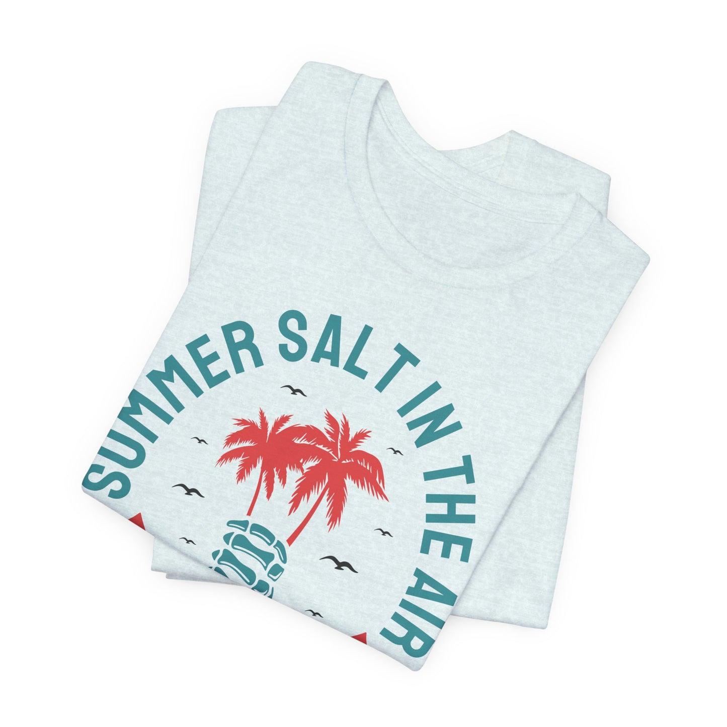 Summer Salt In The Air, Sand In My Hair - Unisex Jersey Short Sleeve Tee - 13117
