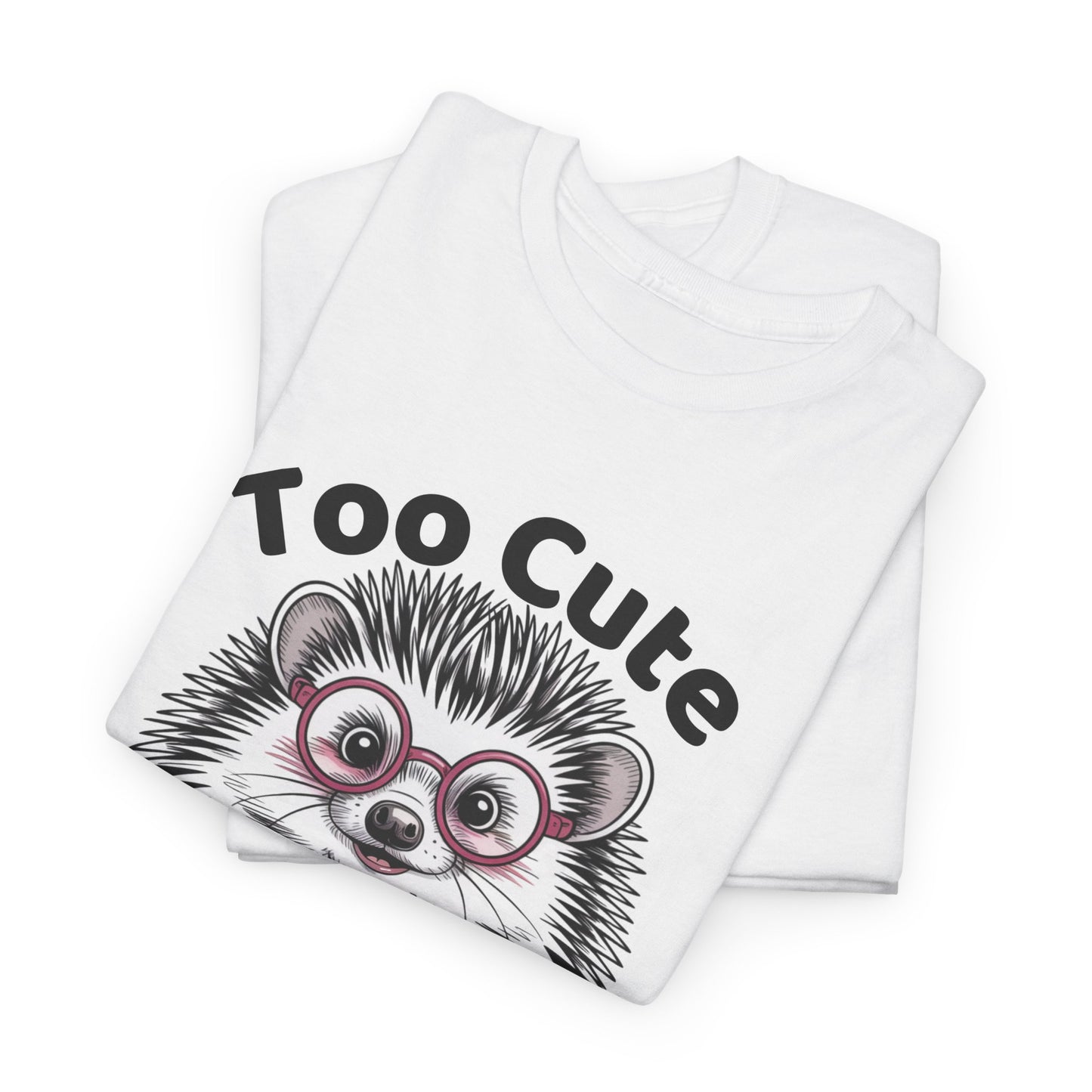 Funny Hedgehog T-Shirt – “Too Cute, Way Too Smart” Cute Nerdy Animal Tee Gift - 14846