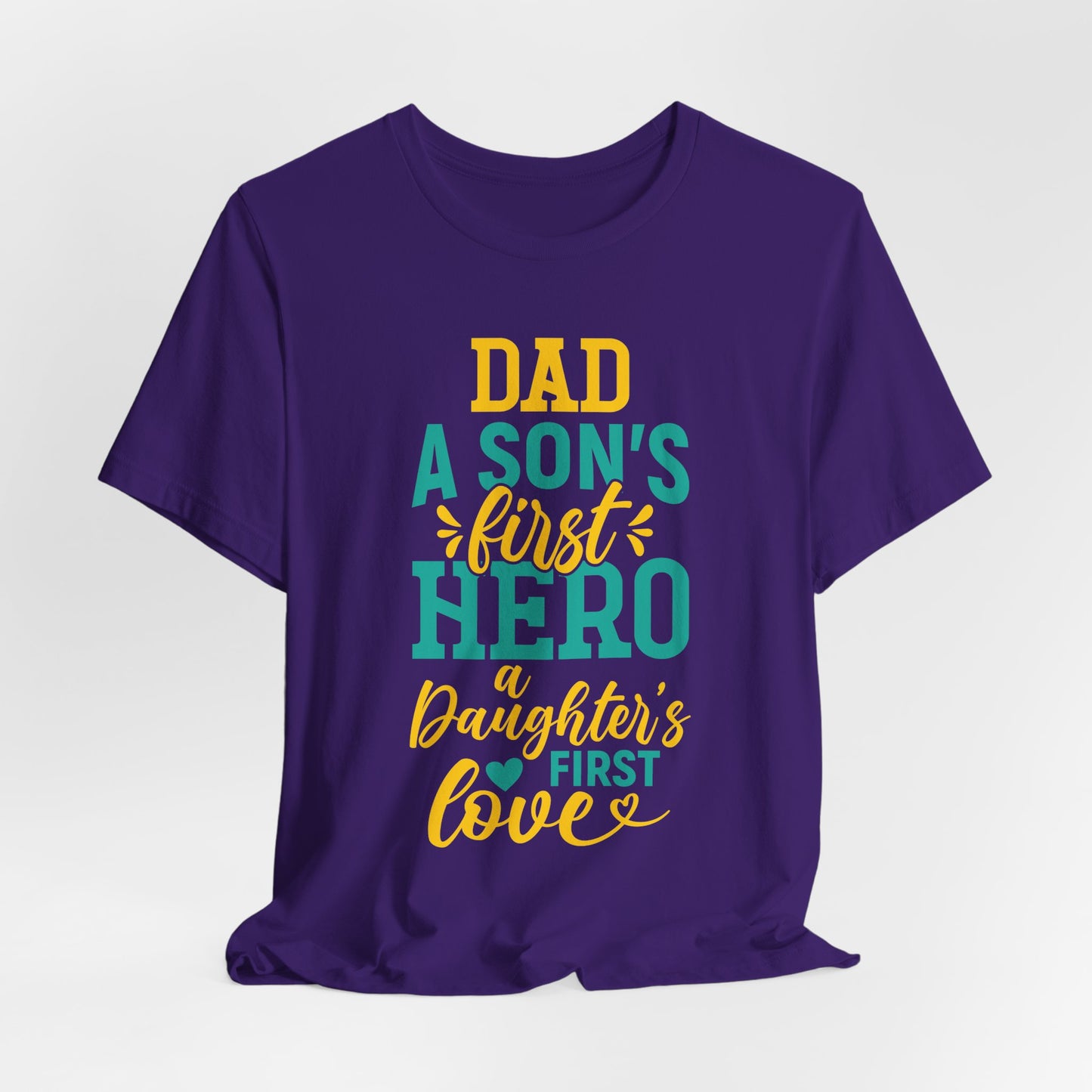 Dad, A Son's First Hero, A Daughter's First Love - Unisex Jersey Short Sleeve Tee - 13744