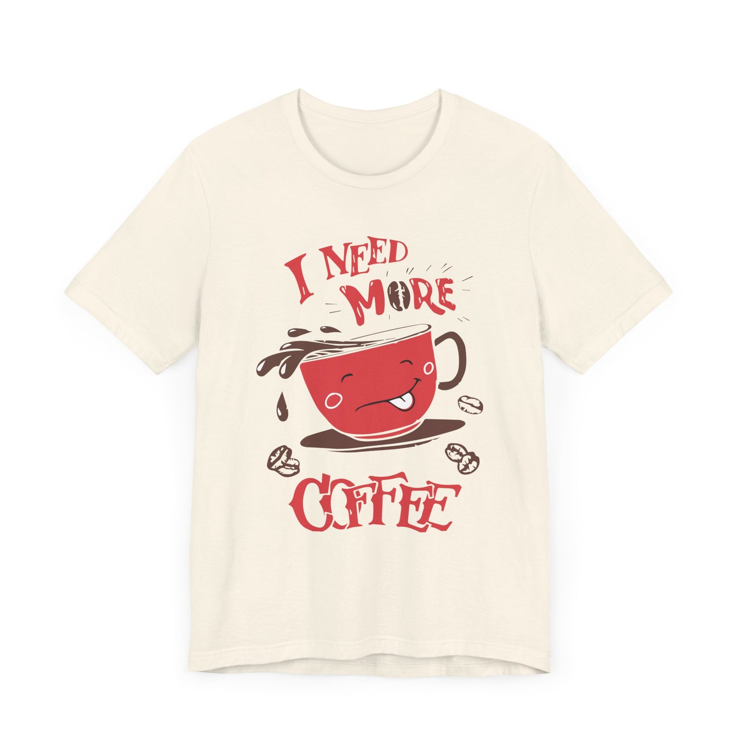 I Need More Coffee - Unisex Jersey Short Sleeve Tee - 12560