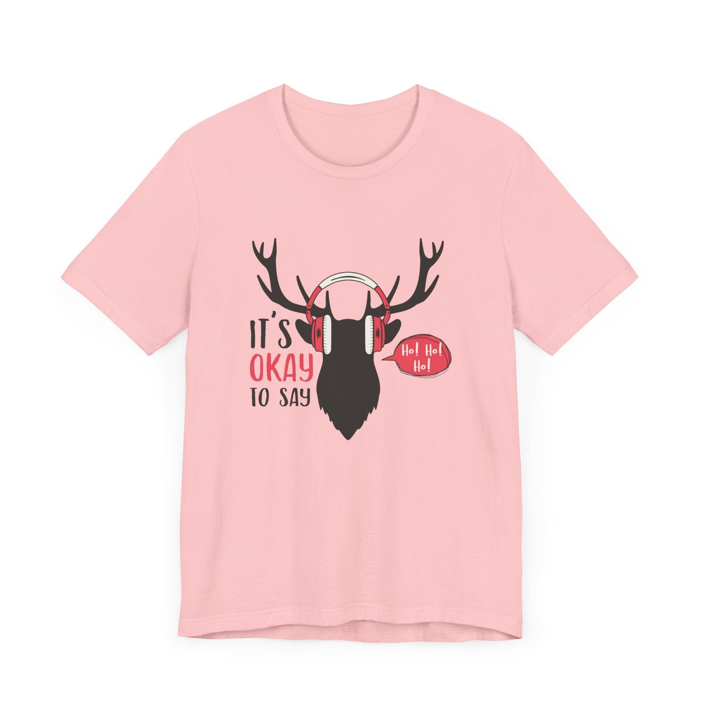 Christmas: It's Ok To Say Ho Ho! - Unisex Jersey Short Sleeve Tee