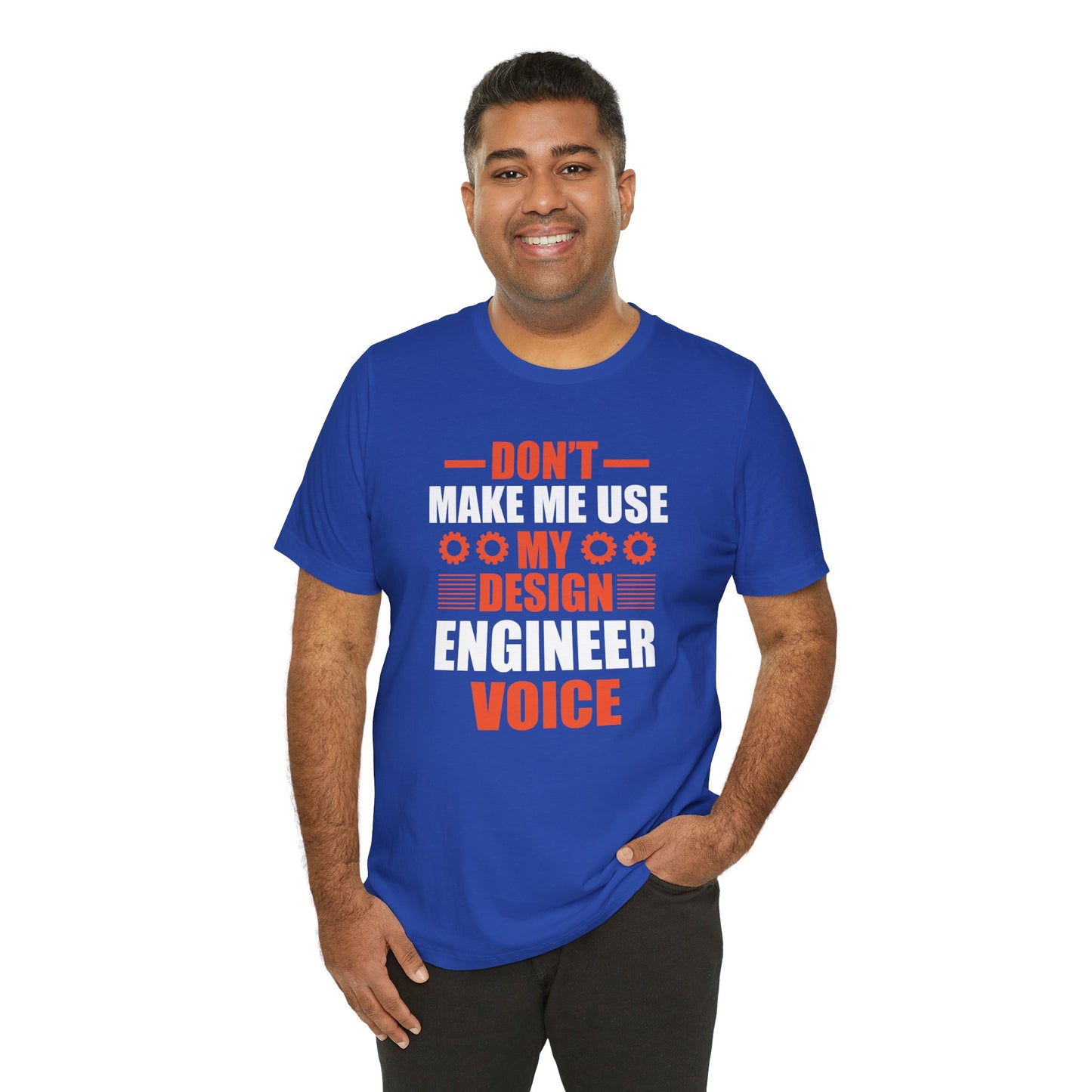 Don't Make Me Use My Design Engineer Voice - Unisex Jersey Short Sleeve Tee