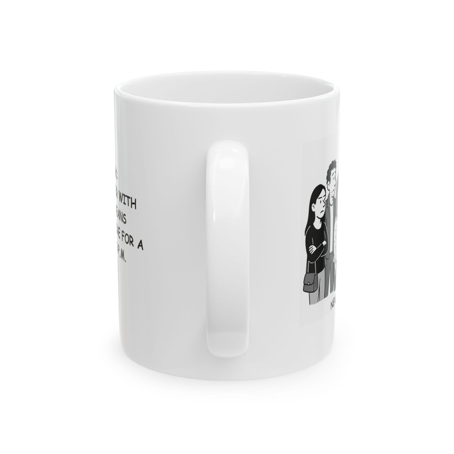 "New York: Where ‘dinner with friends’ means waiting in line for a table at 9 p.m." Ceramic Mug - 11oz & 15oz - 12851
