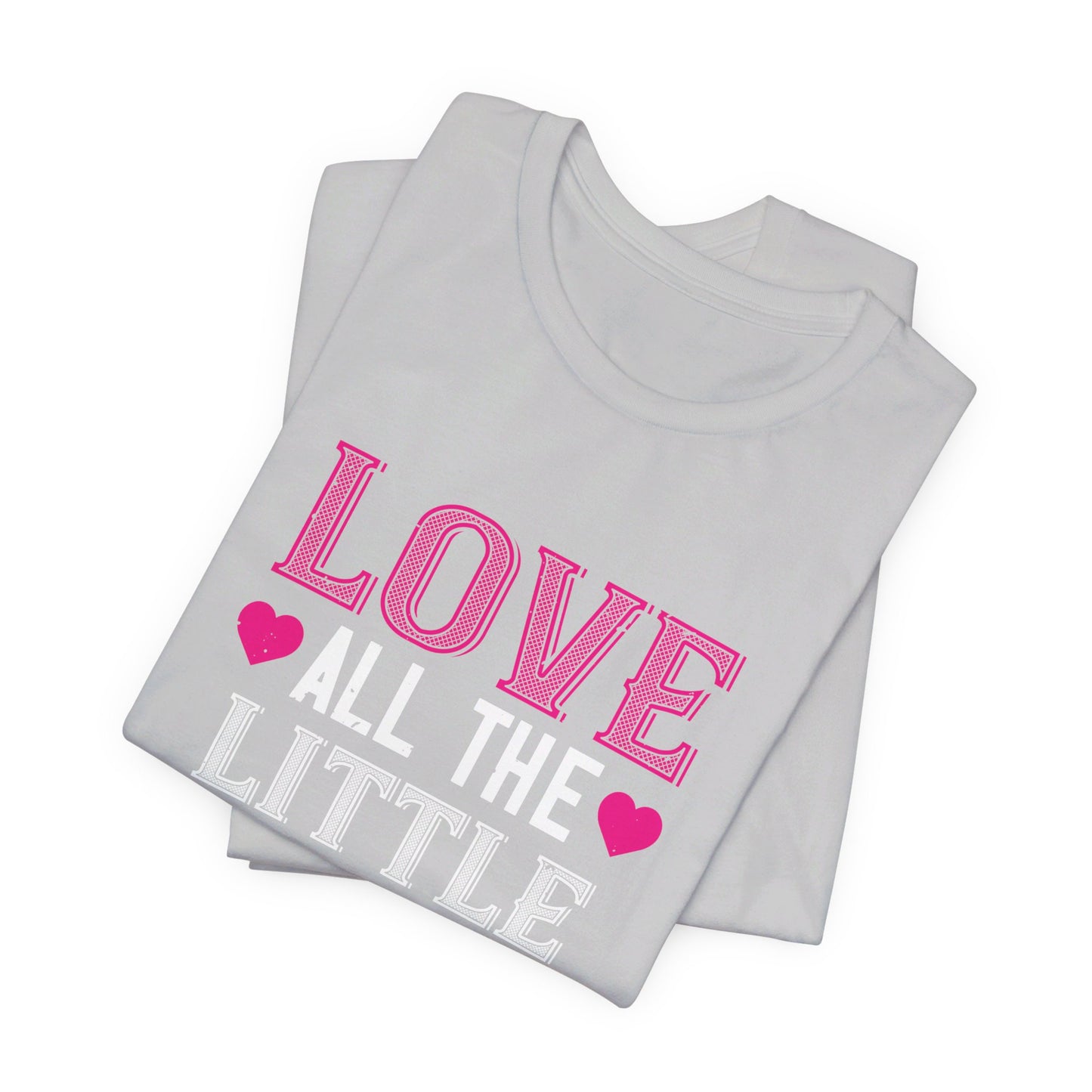 Love, All the Little Things - Unisex Jersey Short Sleeve Tee