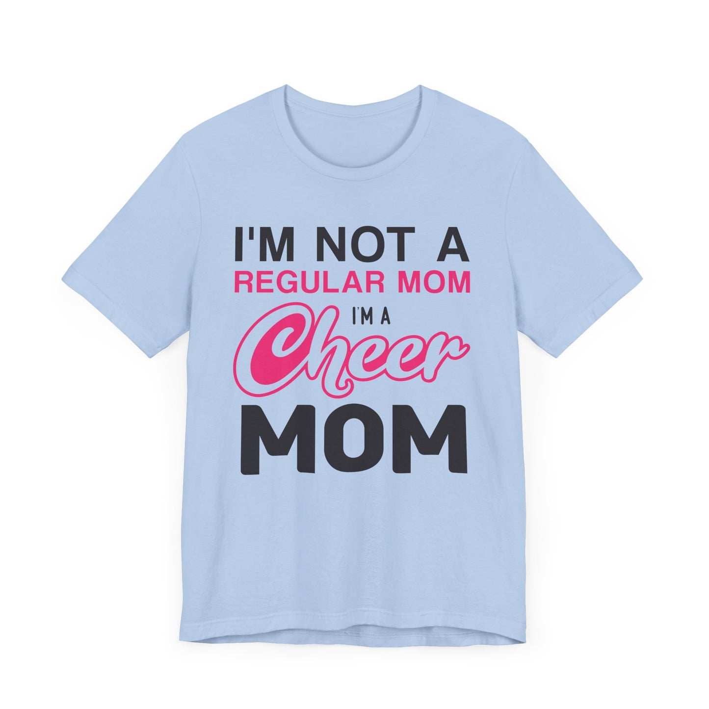 I'm Not A Regular Mom, I'm A Cheer Mom - Unisex Jersey Short Sleeve Tee - 13042