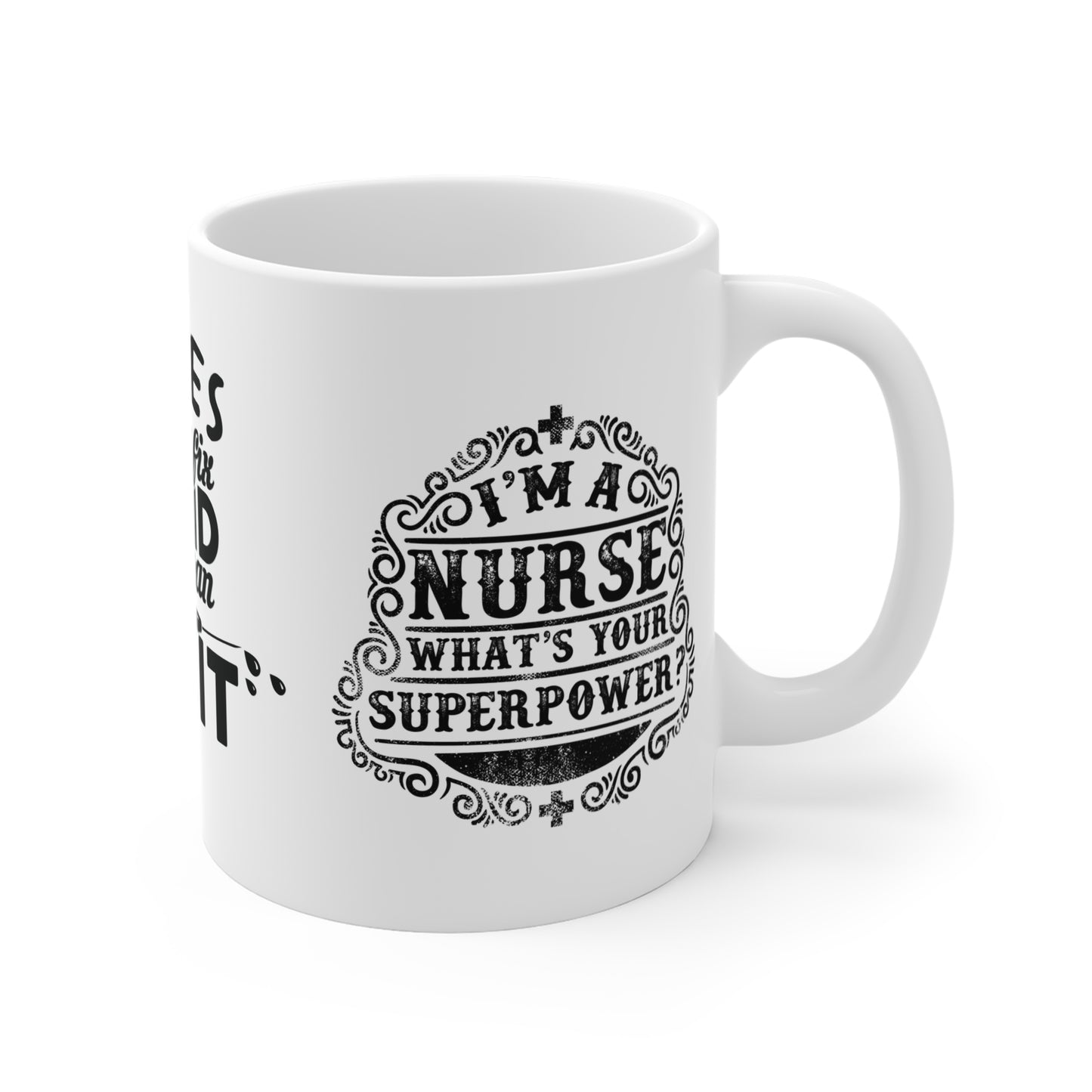 Nurses: We Can't Fix Stupid, But We Can Sedate It - Mug 11oz