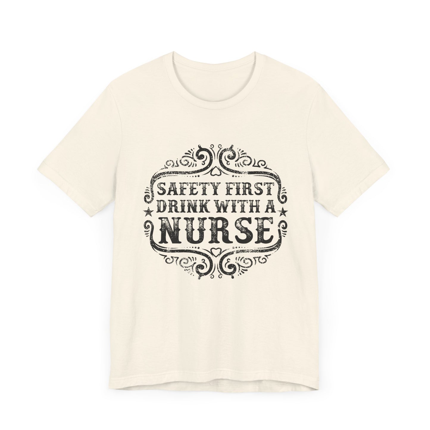 Safety First, Drink With A Nurse - Unisex Jersey Short Sleeve Tee - 13260