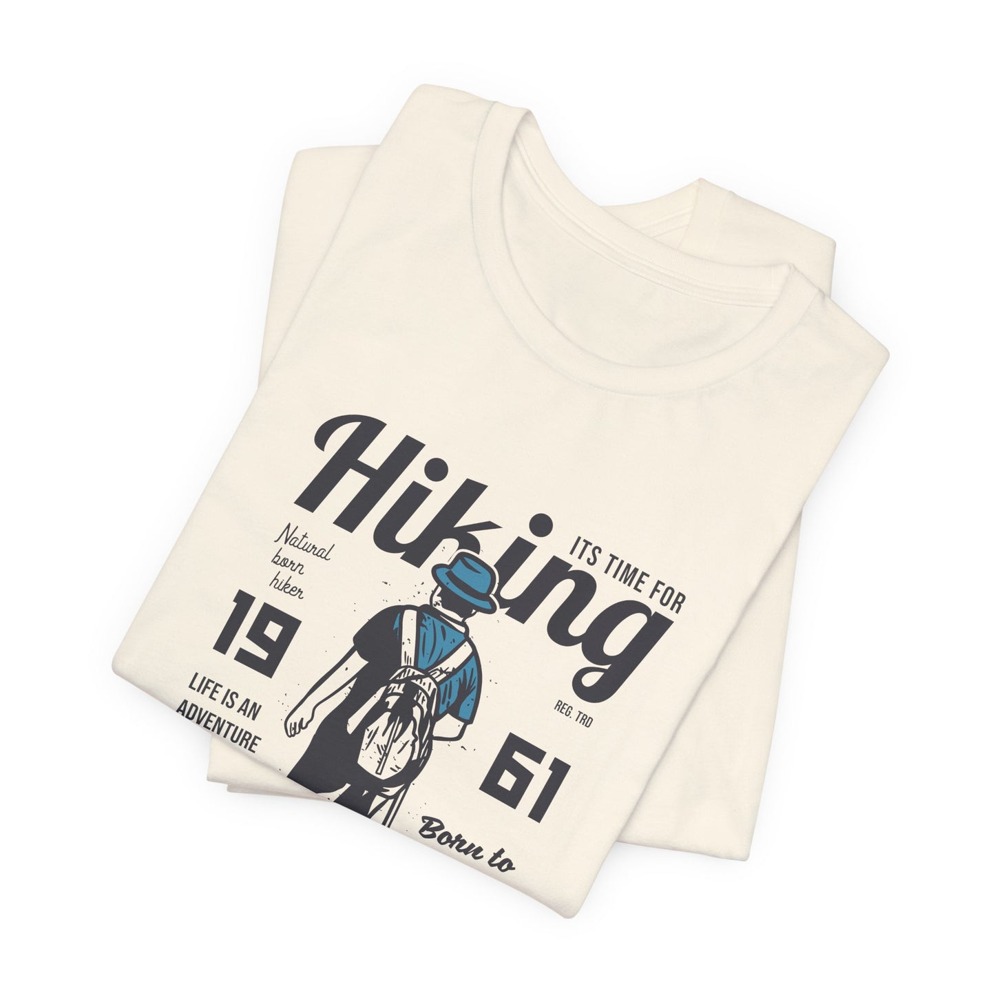 It's Time For Hiking, Life Is An Adventure, Born To Hike, Take A Walk On The Wild Side - Unisex Jersey Short Sleeve Tee