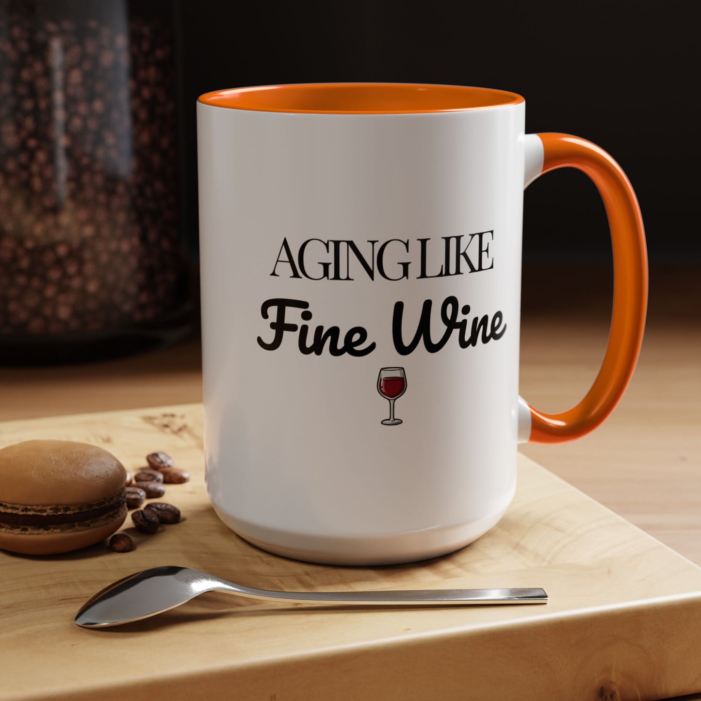 Aging Like Fine Wine Coffee Mug — Wine Lover Gift (11/15oz) - 14685
