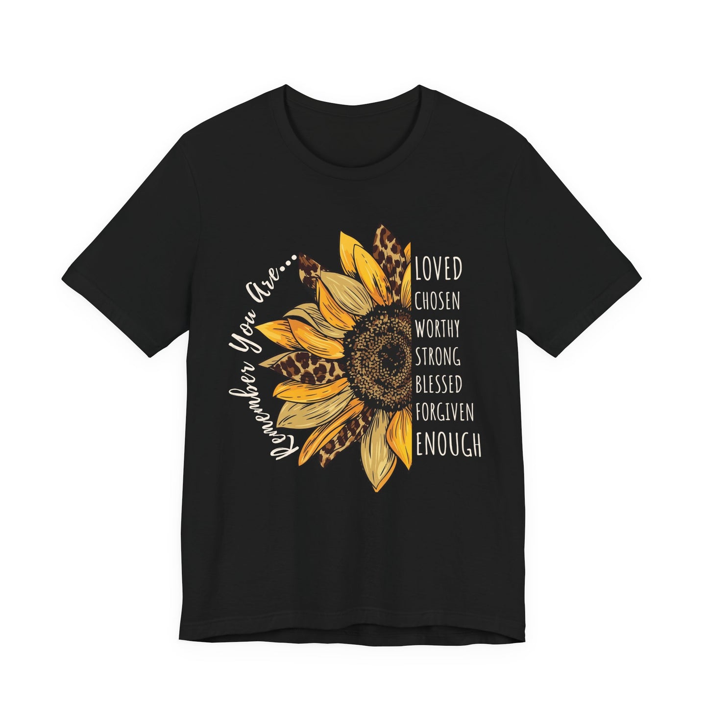 Sunflower Faith T-Shirt, “Remember You Are…” Inspirational Christian Tee - 14952