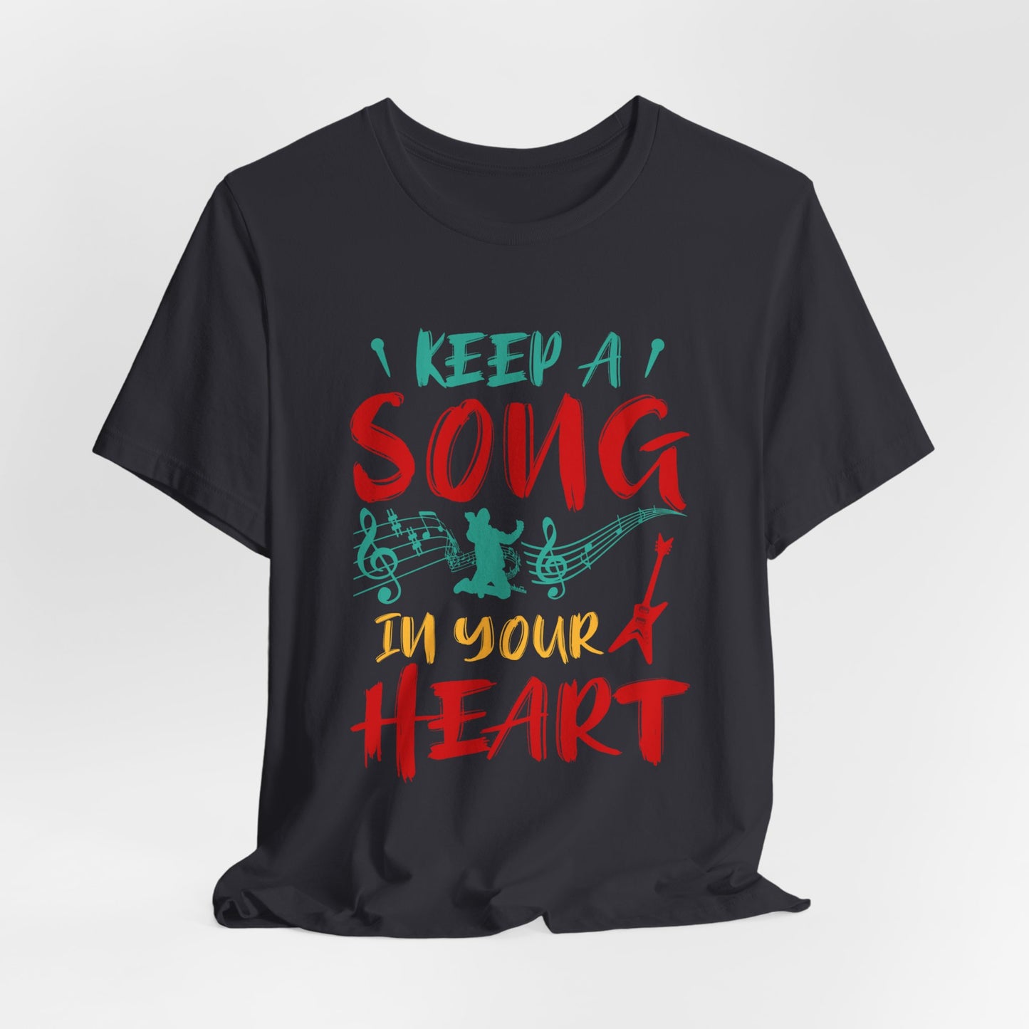 Keep A Song In Your Heart - Unisex Jersey Short Sleeve Tee