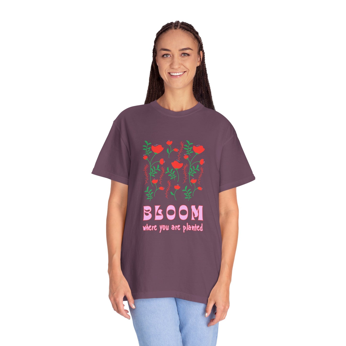 Bloom Where You Are Planted - Unisex Garment-Dyed T-shirt - 11691
