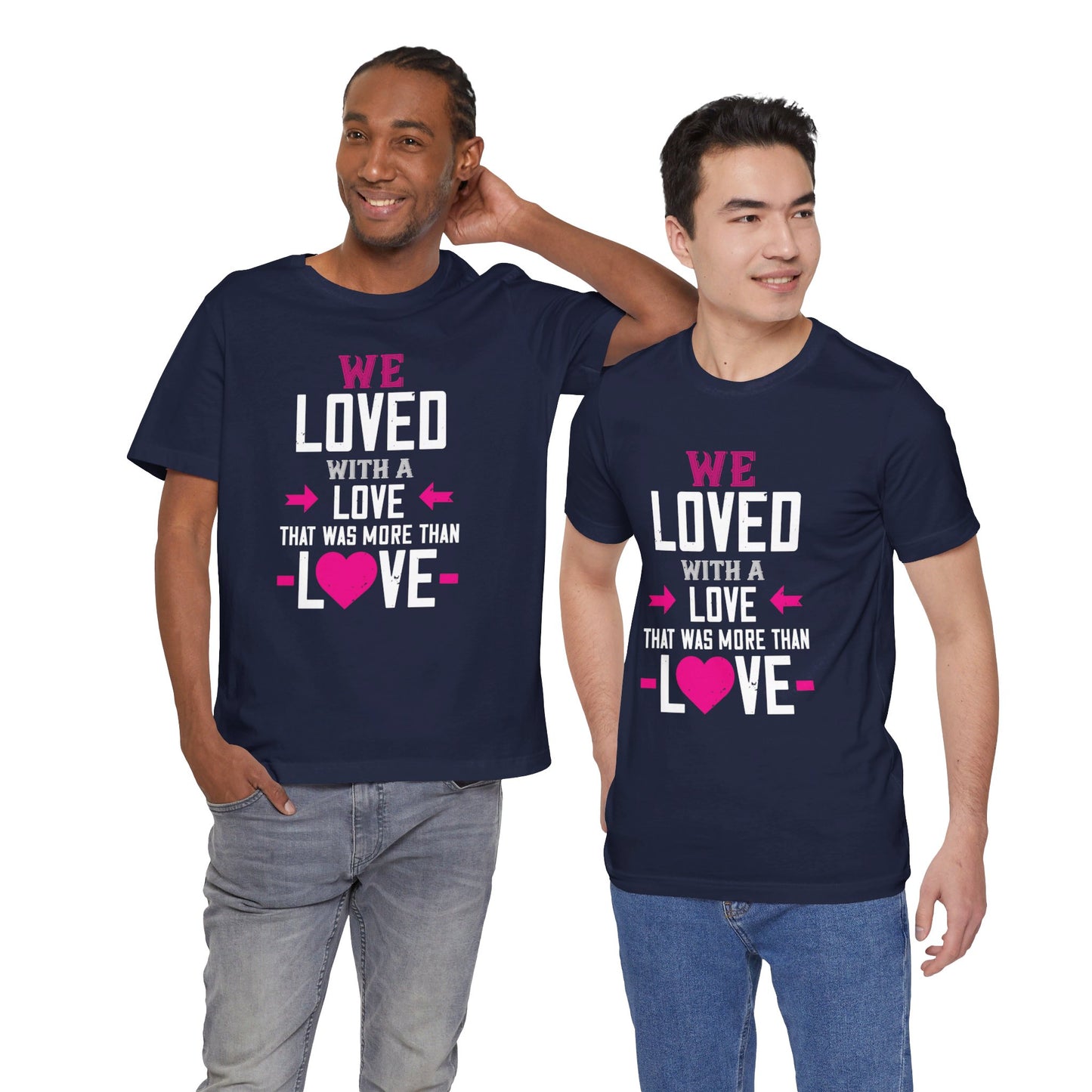 We Loved with a Love That Was More Than Love - Unisex Jersey Short Sleeve Tee