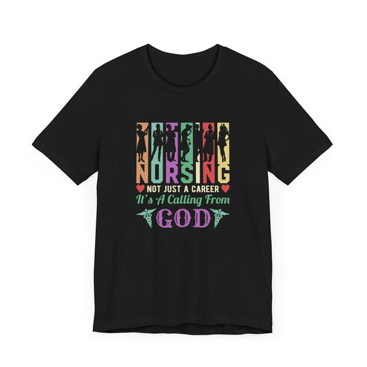 Nursing Is Not Just A Career, it's A Calling From God - Unisex Jersey Short Sleeve Tee