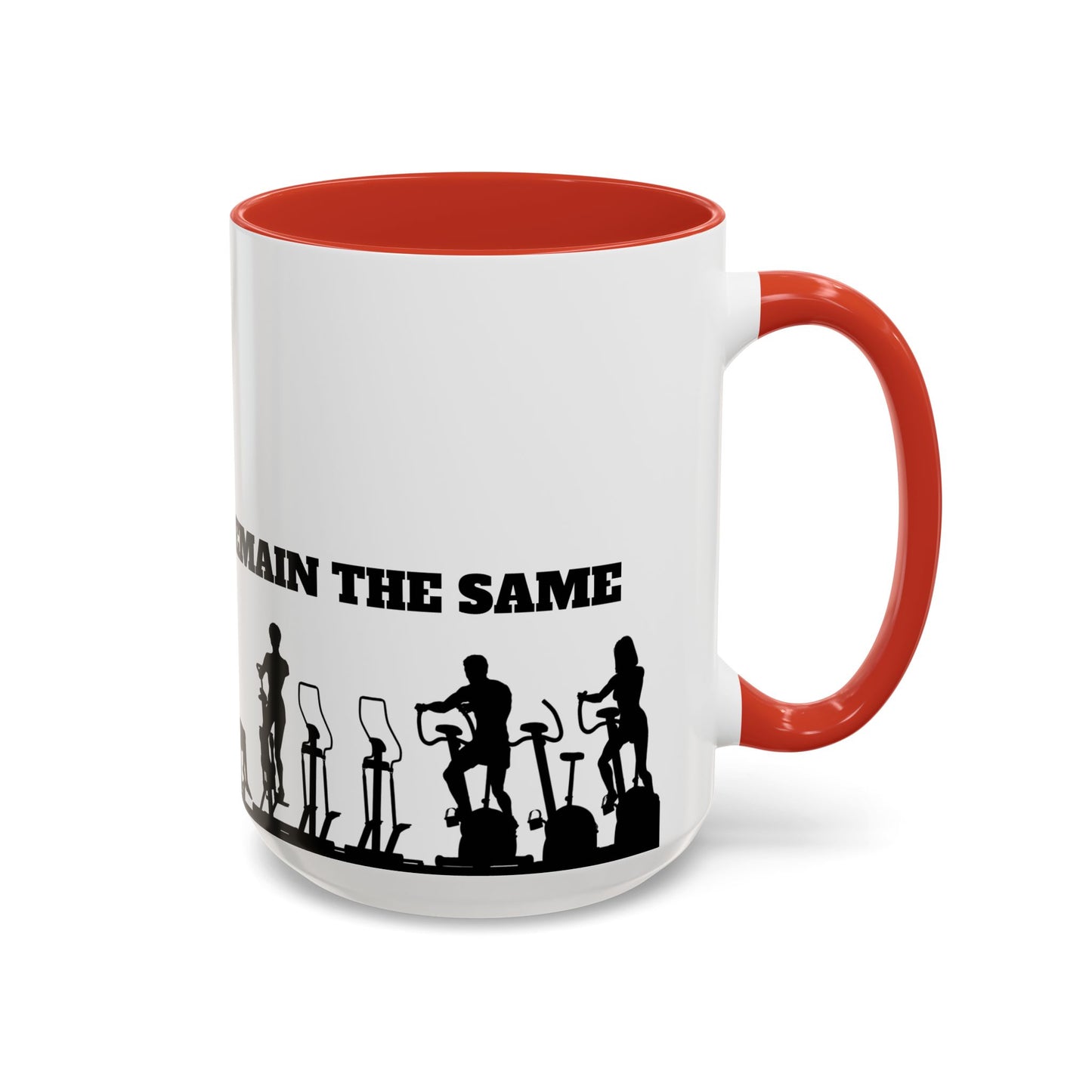 Train Insane Or Remain The Same - Accent Coffee Mug (11, 15oz) - 10857
