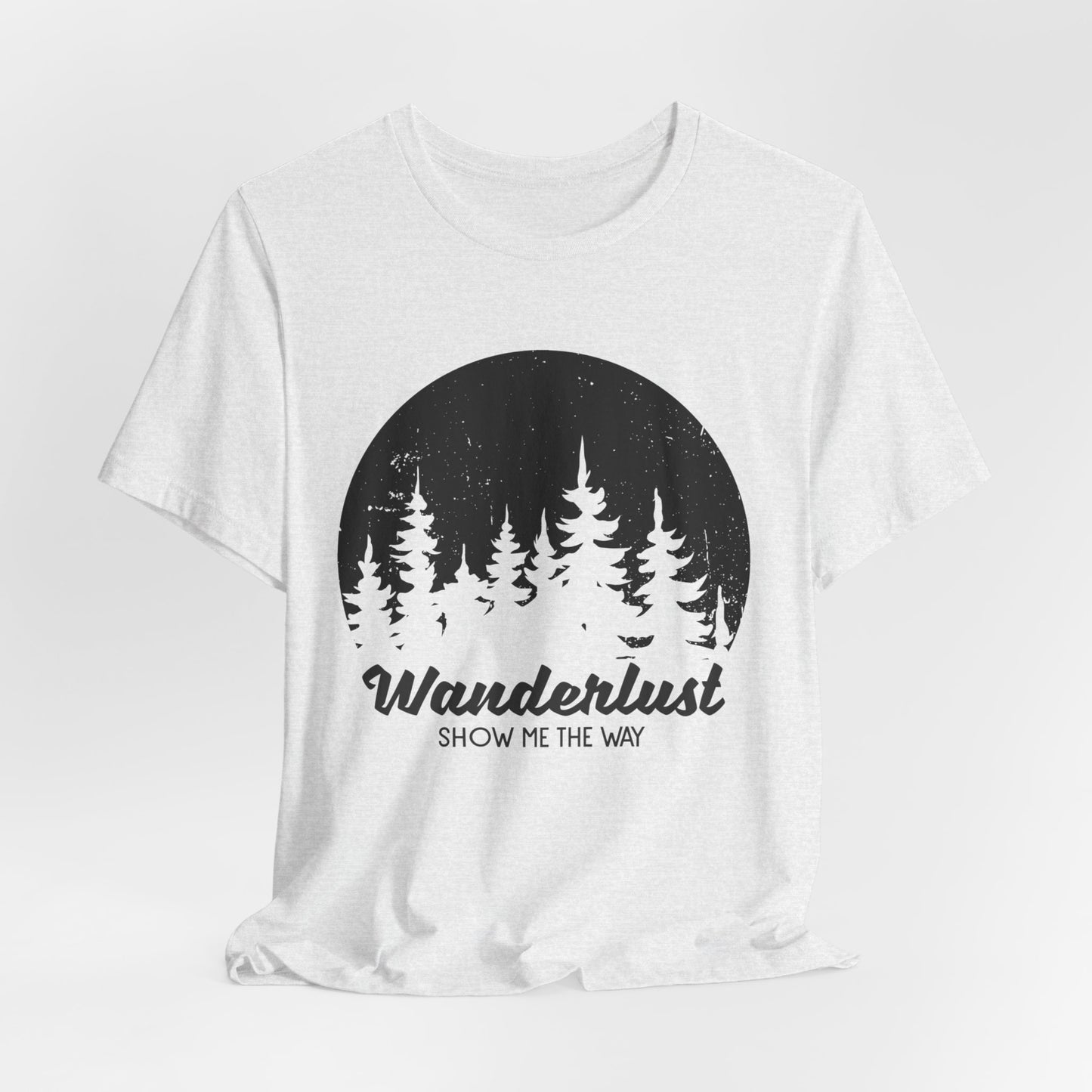 Camping: Wanderlust Show Me The Way - Unisex Jersey Short Sleeve Tee