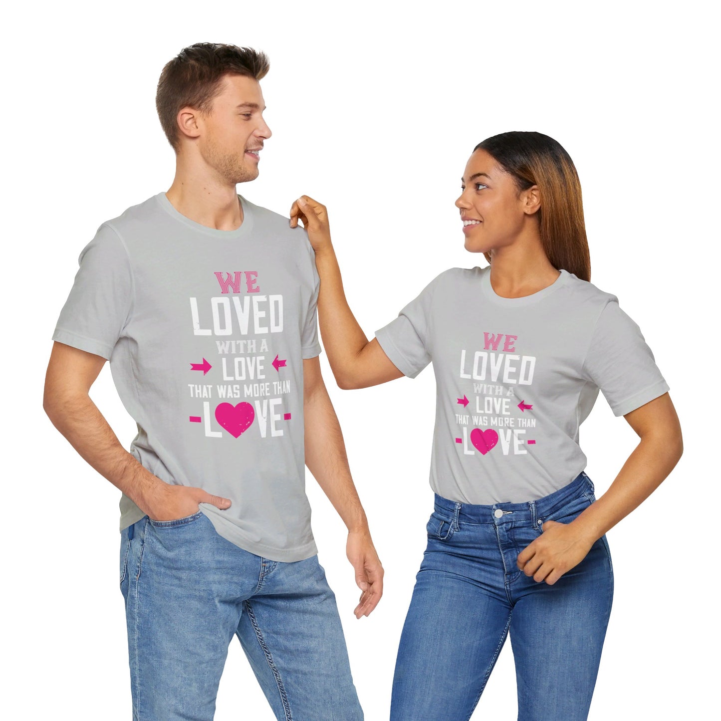 We Loved with a Love That Was More Than Love - Unisex Jersey Short Sleeve Tee