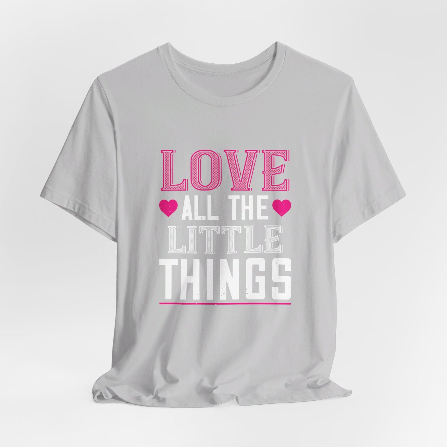 Love, All the Little Things - Unisex Jersey Short Sleeve Tee