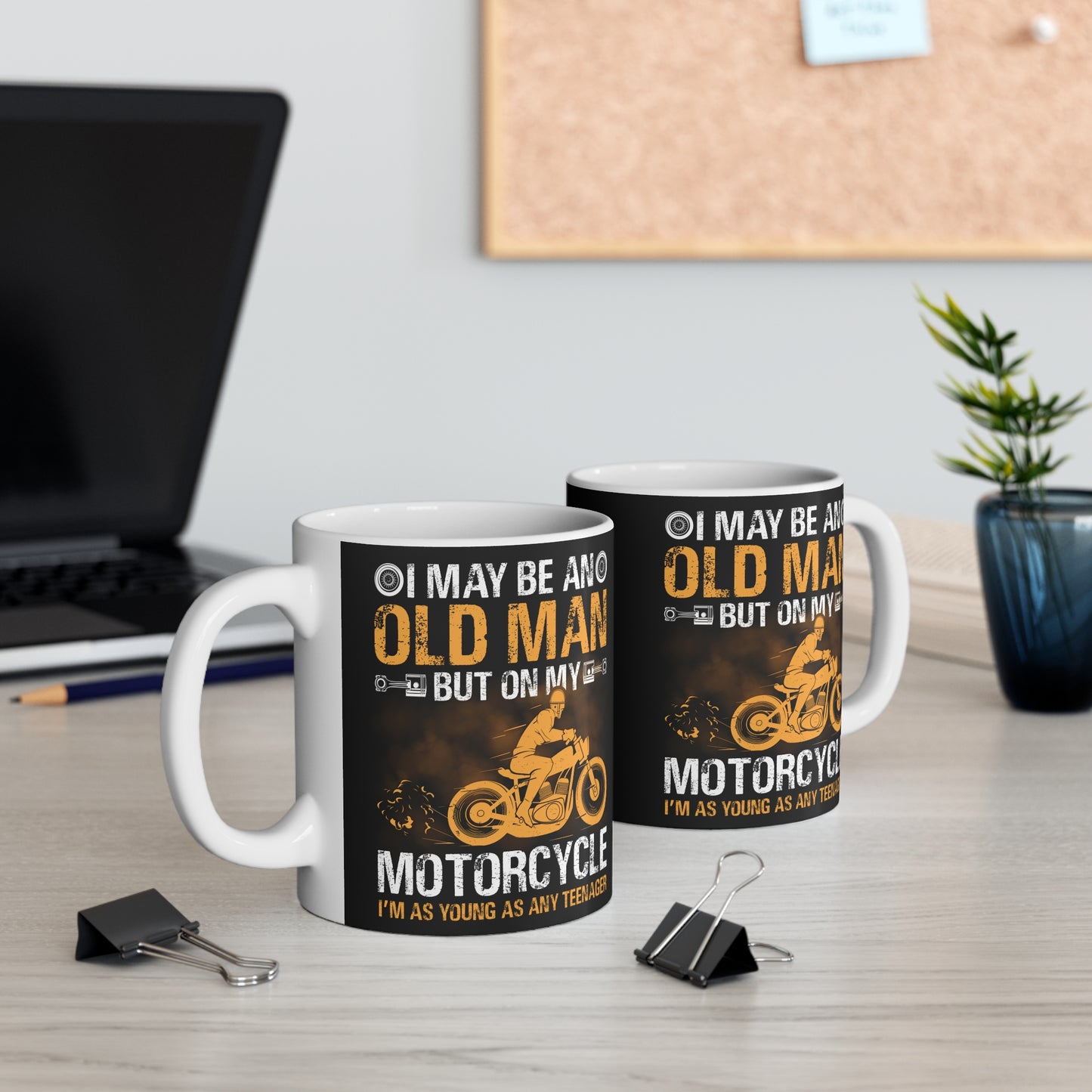 I May Be An Old Man, But On My Motorcycle I'm As Young As Any Teenager - Mug 11oz - 13455