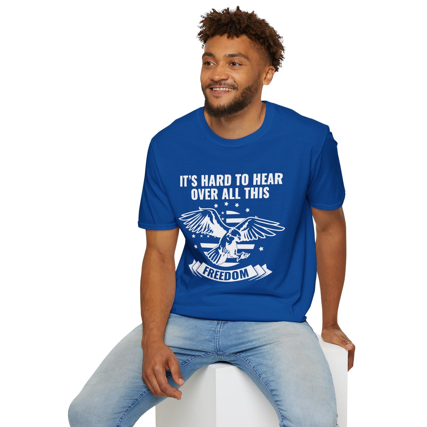 "It's Hard to Hear Over All This - Freedom" Unisex T-Shirt, Casual Graphic Tee, Gift for Veterans, Patriotic Apparel, Everyday Wear, Fourth of July - 13657