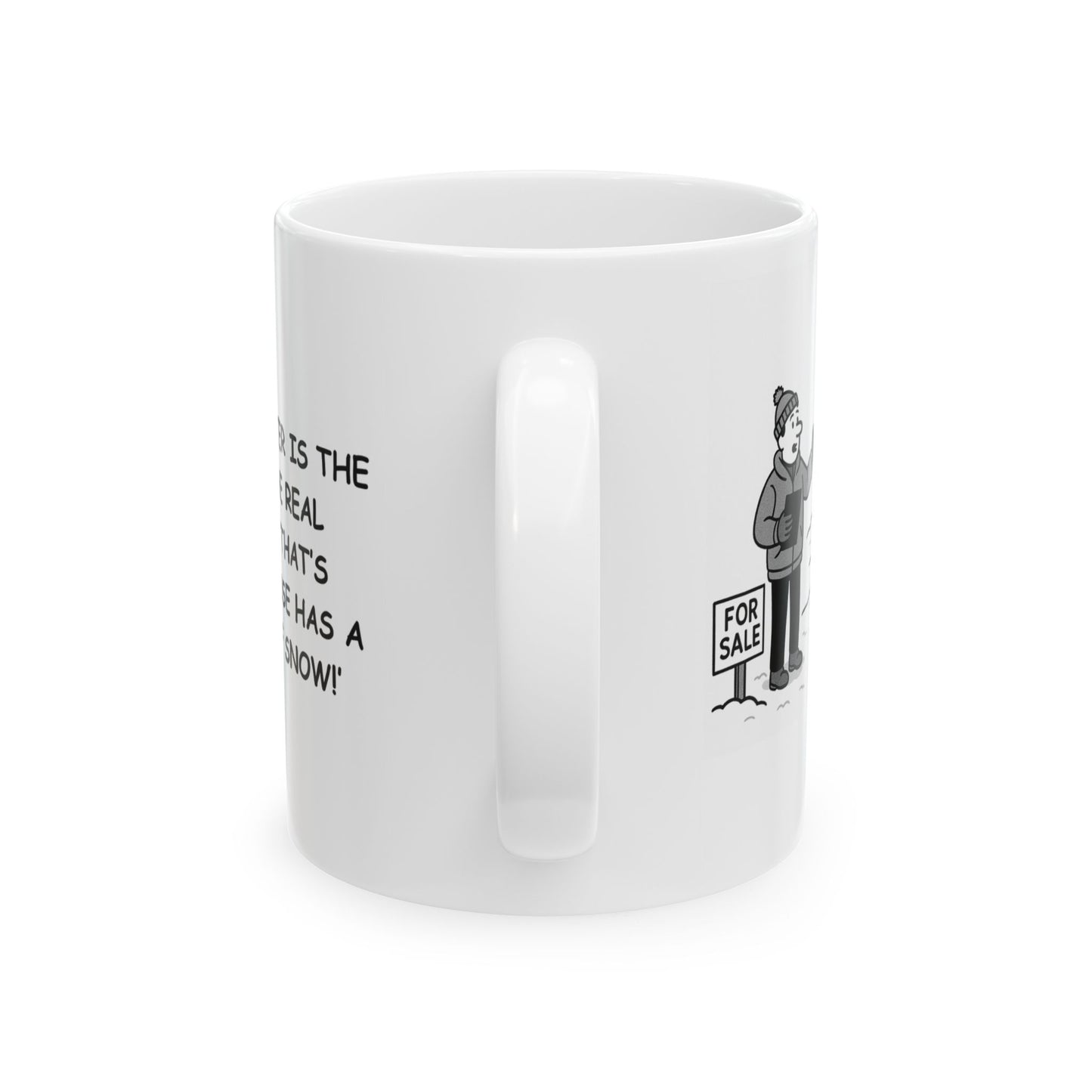 "In Alaska, winter is the season of the real estate sale: ‘That’s right, this house has a garage full of snow!’" Ceramic Mug - 13011