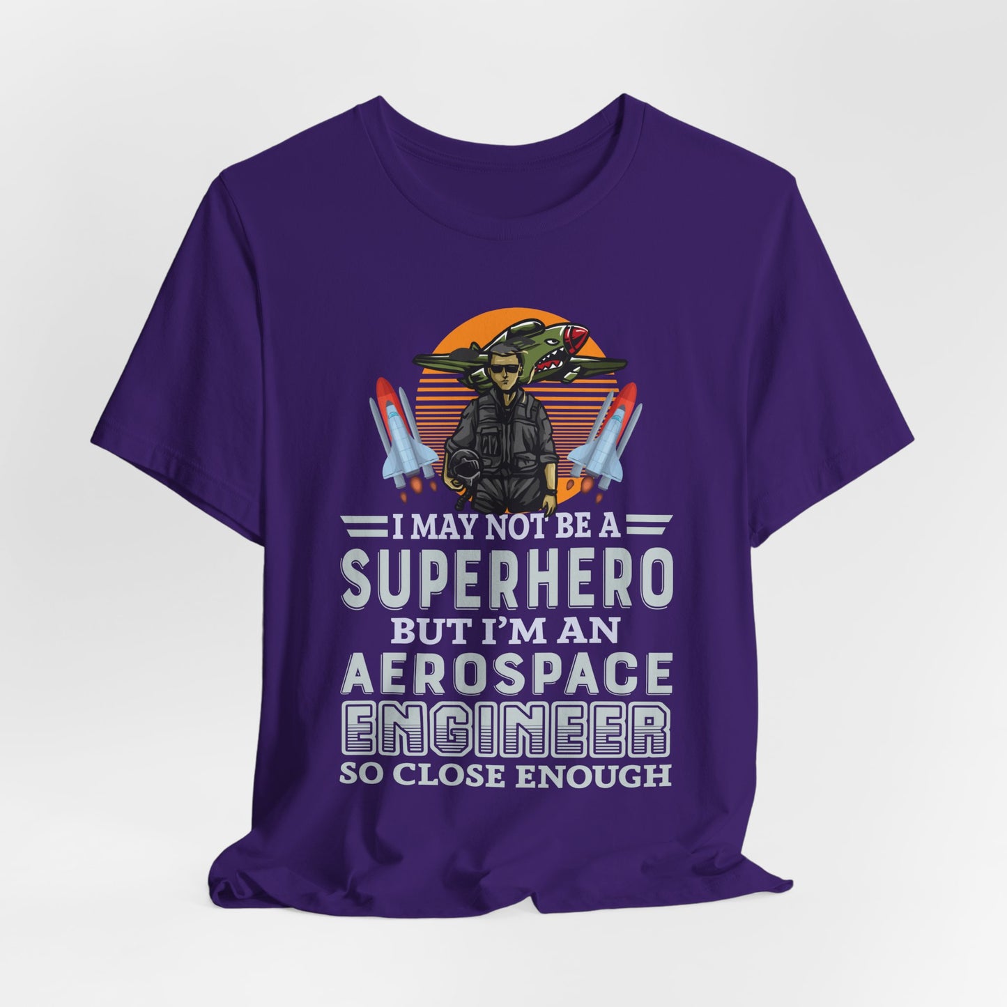 I May Not A Superhero, But I'm An Aerospace Engineer, So Close Enough Jersey Short Sleeve Tee - 13588