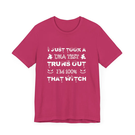 Halloween: I Just Took A DNA Test, Turns Out I'm 100% That Witch - Unisex Jersey Short Sleeve Tee - 12355