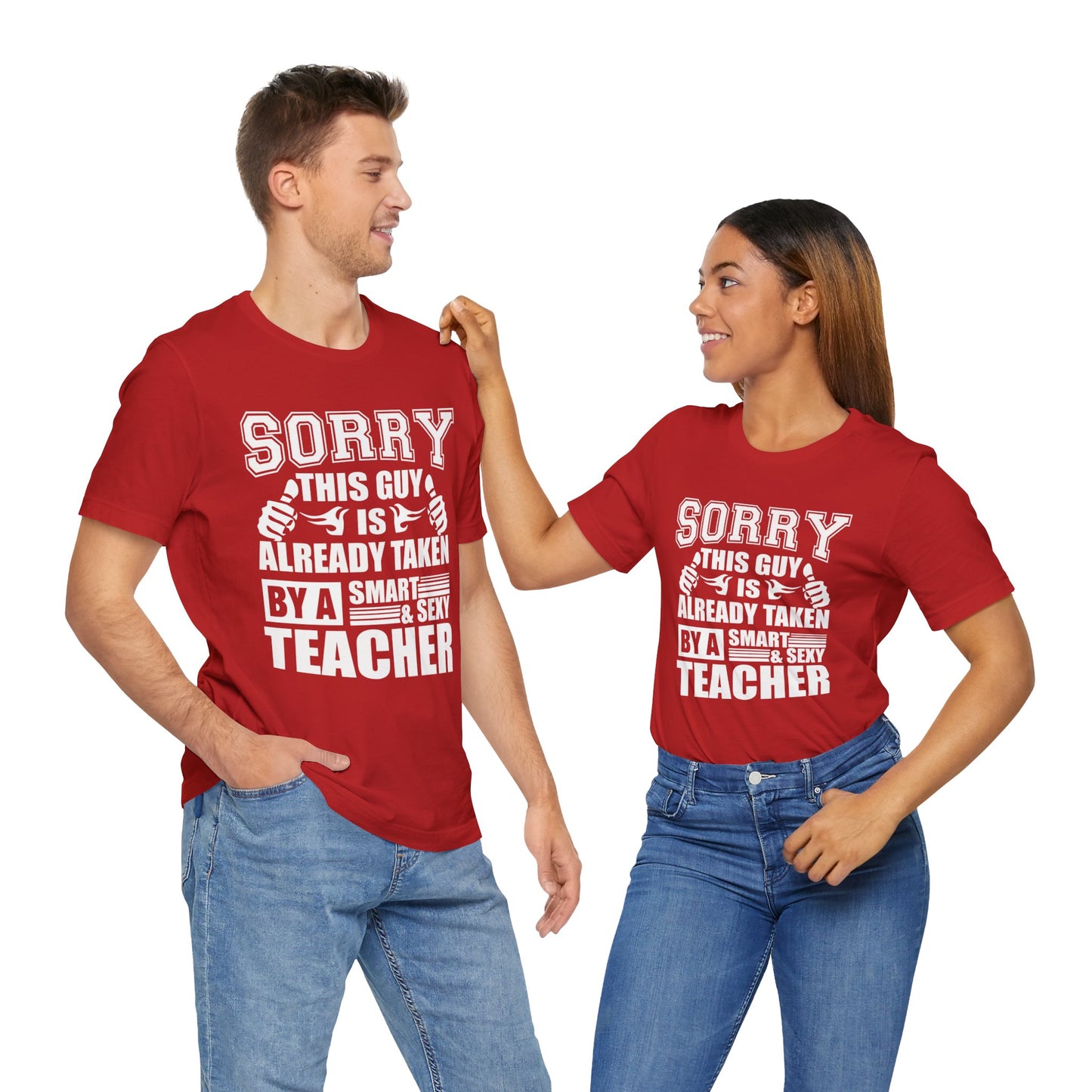 Sorry, This Guy Is Already Taken By A Smart & Sexy Teacher - Unisex Jersey Short Sleeve Tee