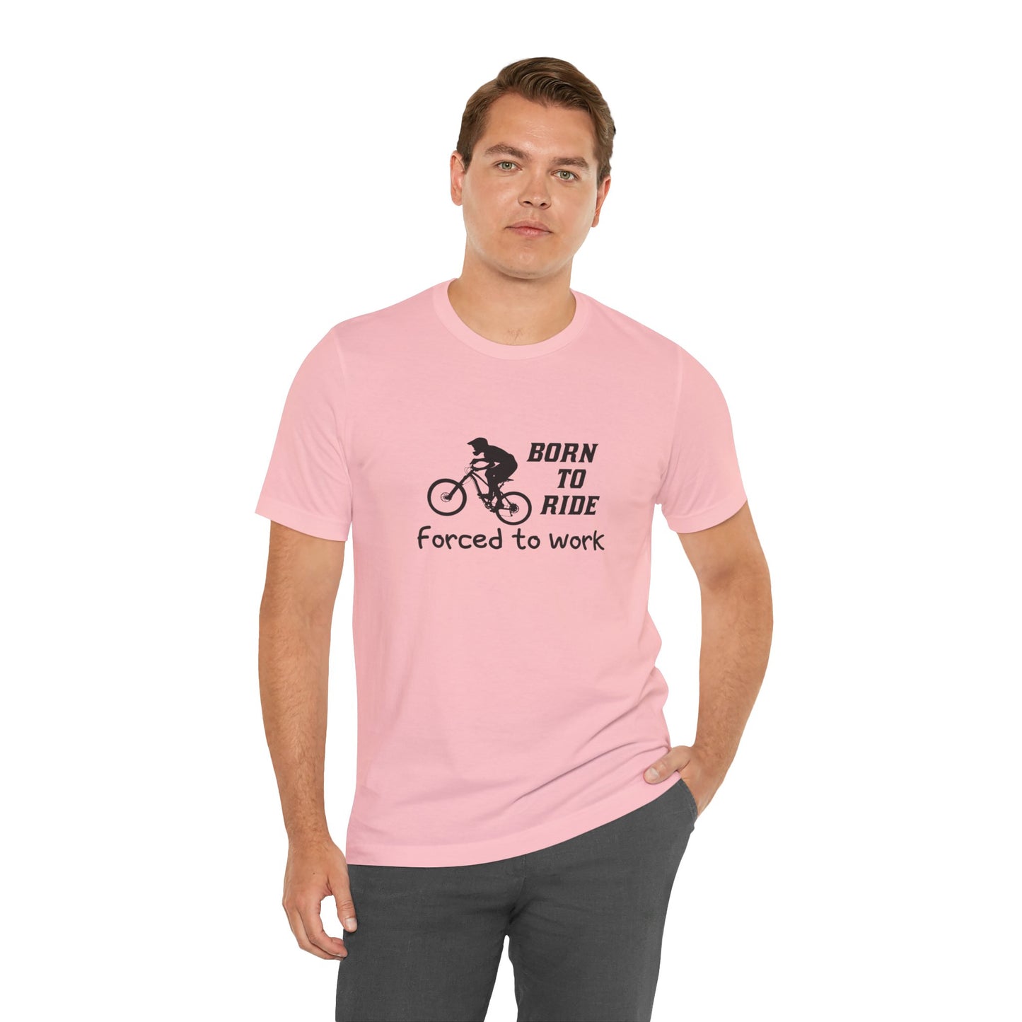 Bicycle: Born To Ride, Forced To Work - Unisex Jersey Short Sleeve Tee