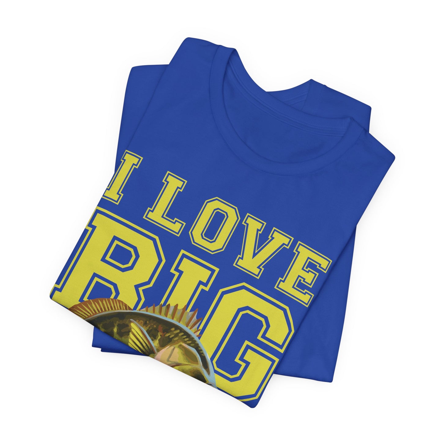 Fishing:  I Love Big Girls - Unisex Jersey Short Sleeve Tee - 13920