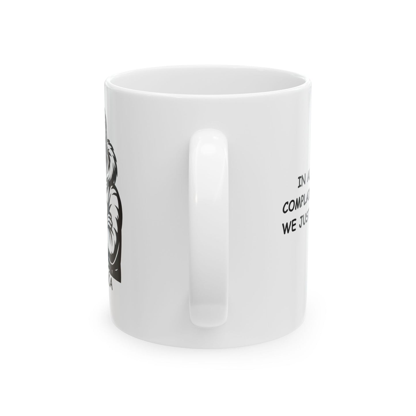 "In Alaska, we don’t complain about the cold; we just add more layers." Ceramic Mug - 13029