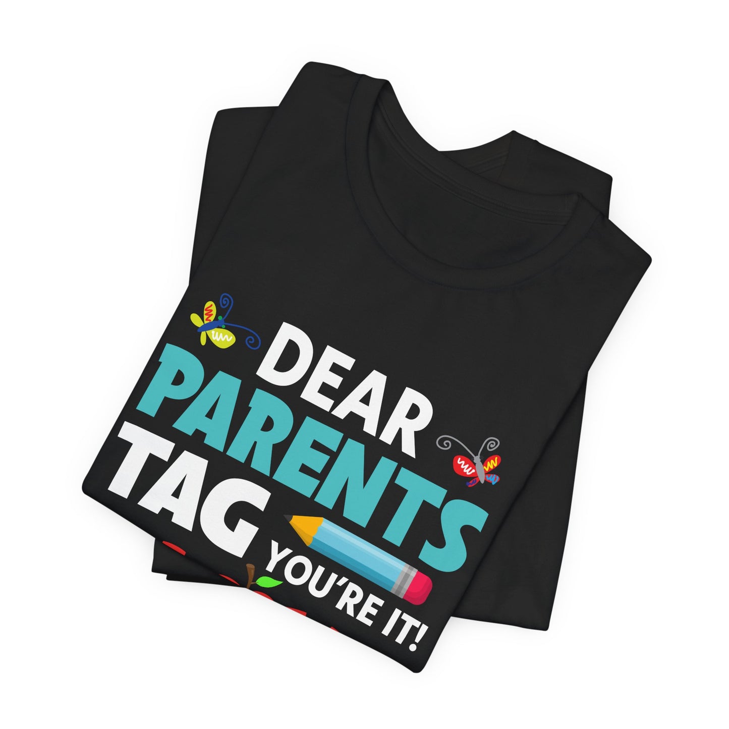 Teacher: Dear Parents, You're It! - Unisex Jersey Short Sleeve Tee