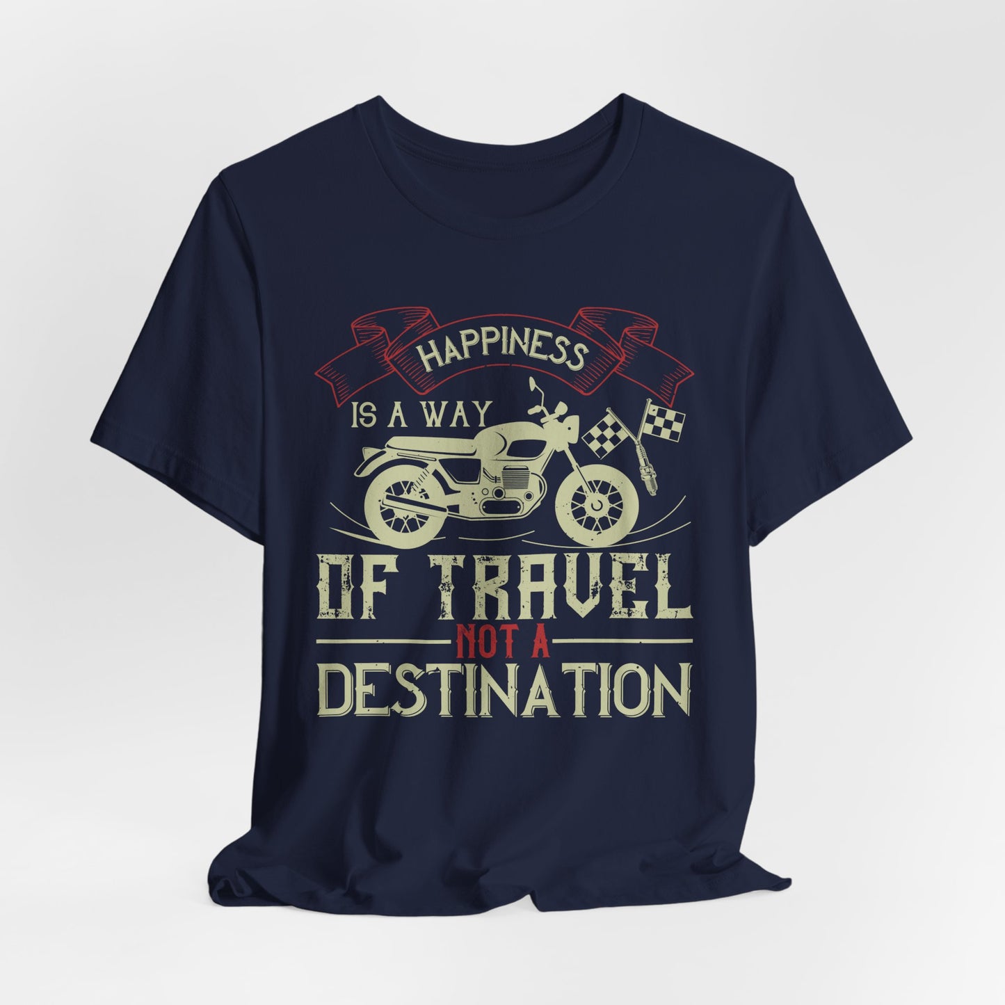 Happiness Is a Way of Travel, Not a Destination - Unisex Jersey Short Sleeve Tee - 13716