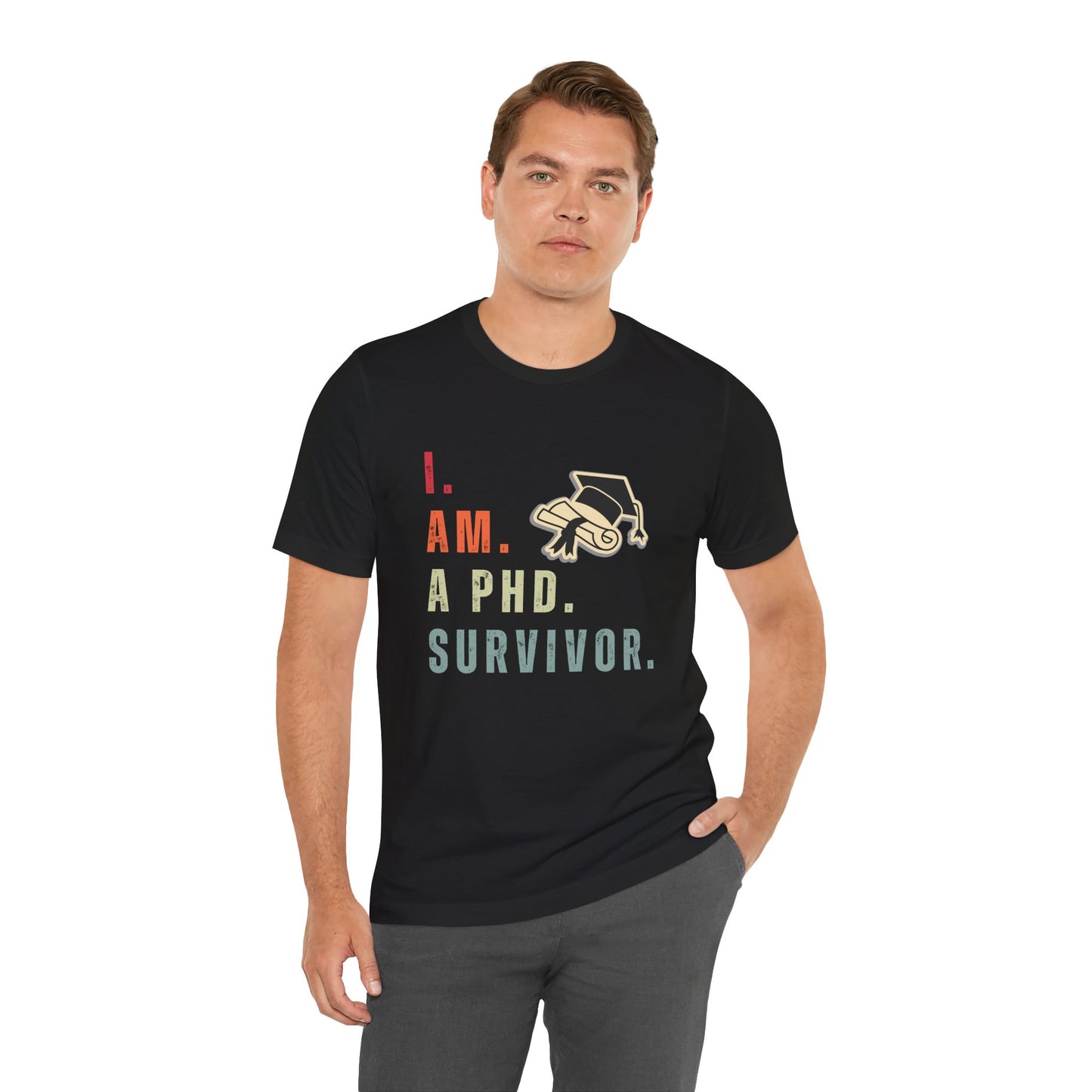 I am a Ph.D Survivor - Unisex Jersey Short Sleeve Tee