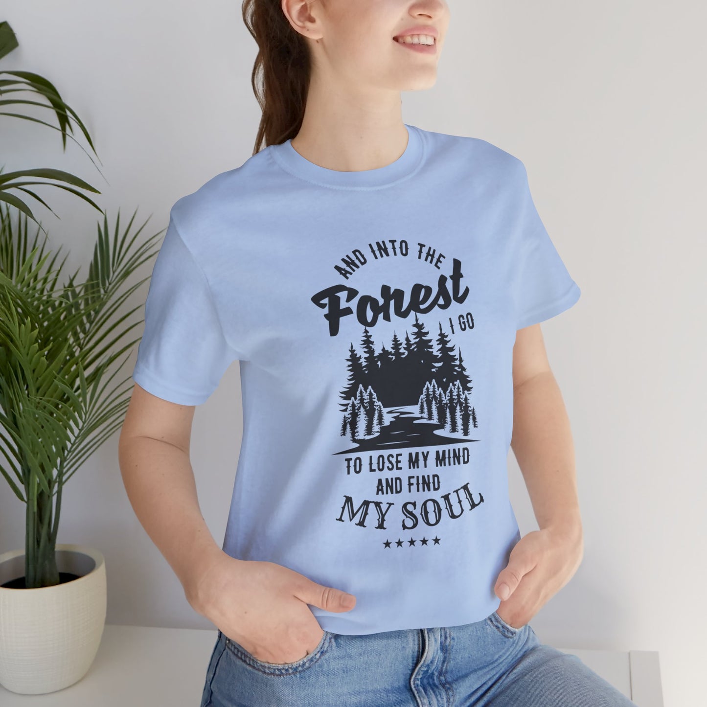 Camping: Into The Forest, I Go To Lose My Mind & Find My Soul  - Unisex Jersey Short Sleeve Tee