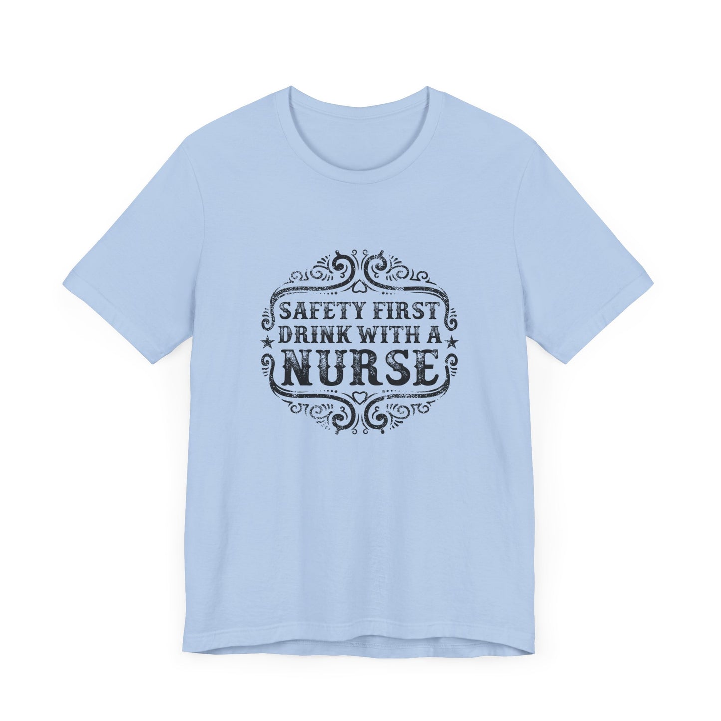 Safety First, Drink With A Nurse - Unisex Jersey Short Sleeve Tee