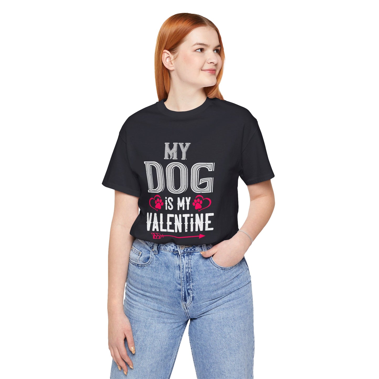 My Dog Is My Valentine - Unisex Jersey Short Sleeve Tee