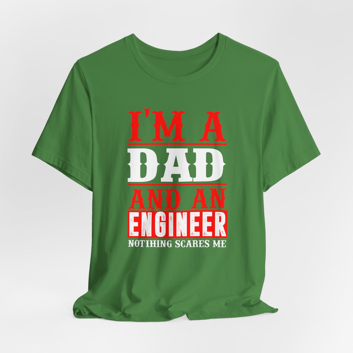 Engineer: I'm A Dad & An Engineer, Nothing Scares Me - Unisex Jersey Short Sleeve Tee