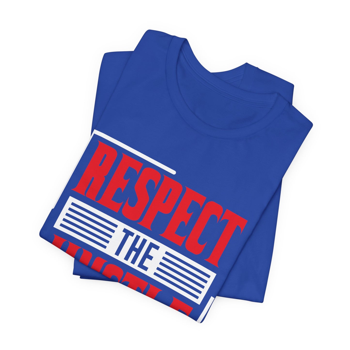 Motivational: Respect The Hustle - Unisex Jersey Short Sleeve Tee