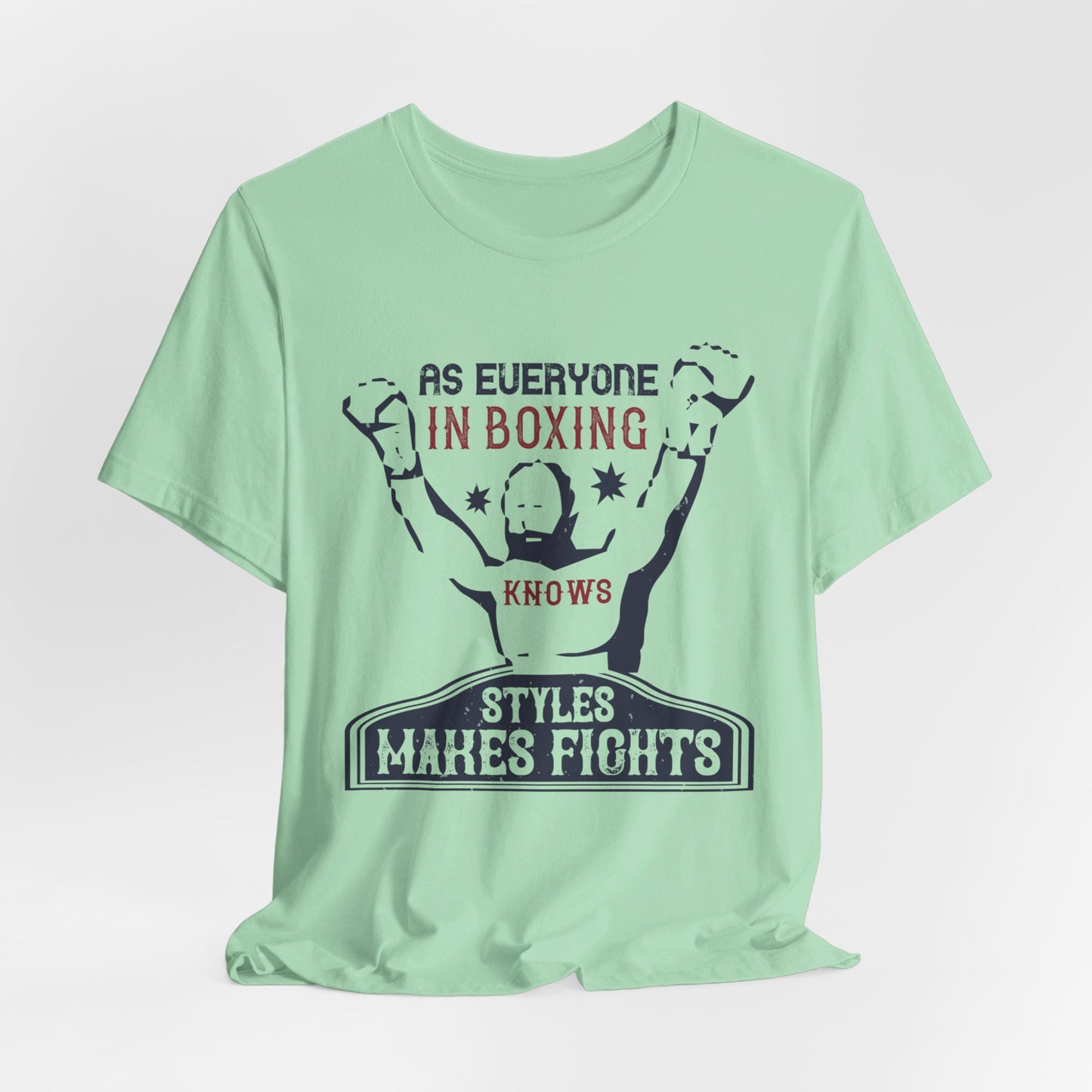 As Everyone In Boxing Knows, Styles Makes Fights - Unisex Jersey Short Sleeve Tee