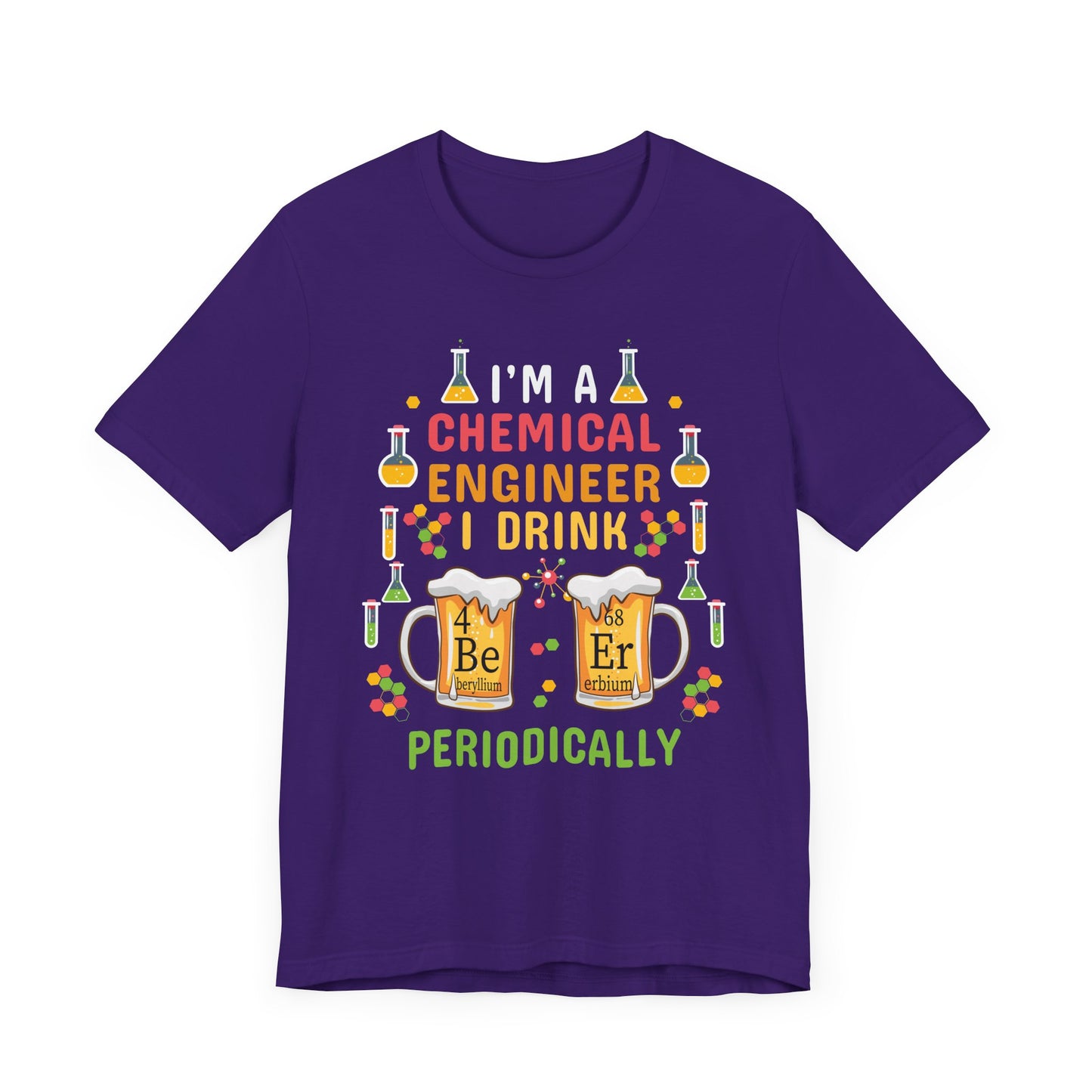 Chemical Engineer: I Drink Periodically - Unisex Jersey Short Sleeve Tee - 13623